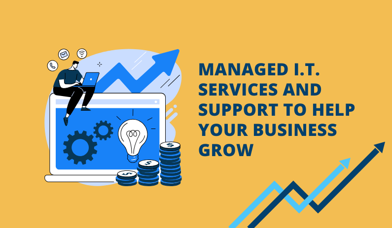 Managed I.T. Services and Support to Help Your Business Grow